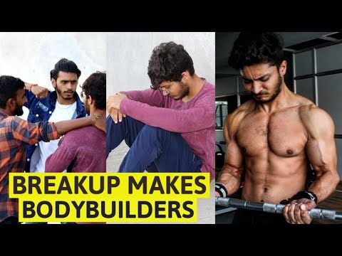 Break Up Makes Bodybuilders