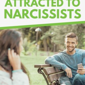 why am i attracted to narcissists