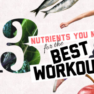Sports Nutrition Basics: 13 Nutrients for the Best Workout