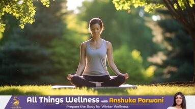 Yoga for immunity: How to prepare the body for winter wellness | All Things Wellness with Anshuka Parwani