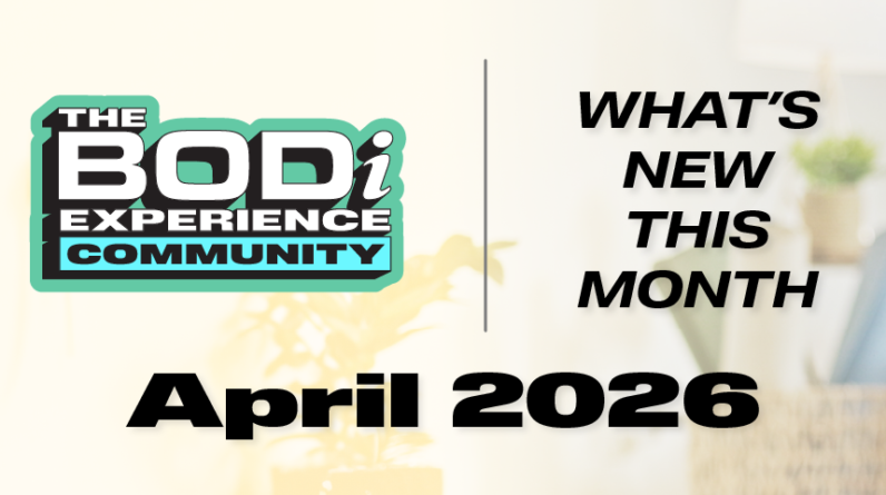 What’s NEW in April 2026 for The BODi Experience Community!