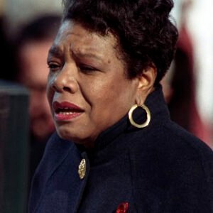 Maya Angelou.